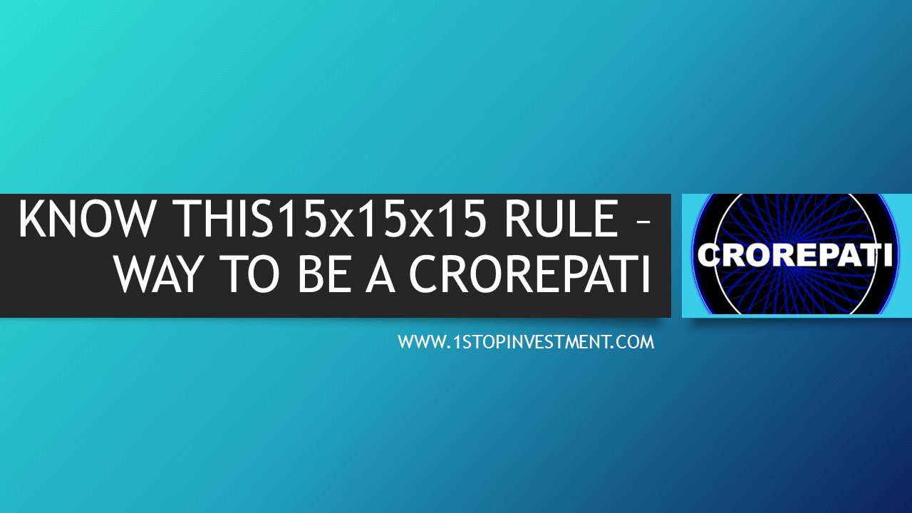 You are currently viewing 15x15x15 rule in Investing – Success Way to Crorepati !