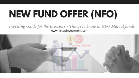 You are currently viewing New Fund Offer (NFO) in Mutual Funds – – Things which investor should know before Investing in NFO